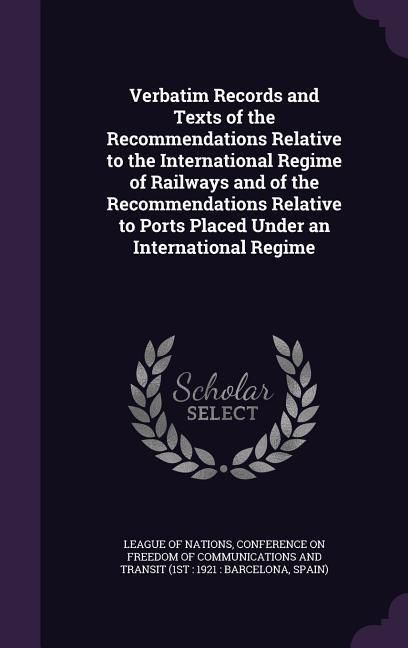 Produktbild: Verbatim Records and Texts of the Recommendations Relative to the International Regime of Railways and of the Recommendations Relative to Ports Placed