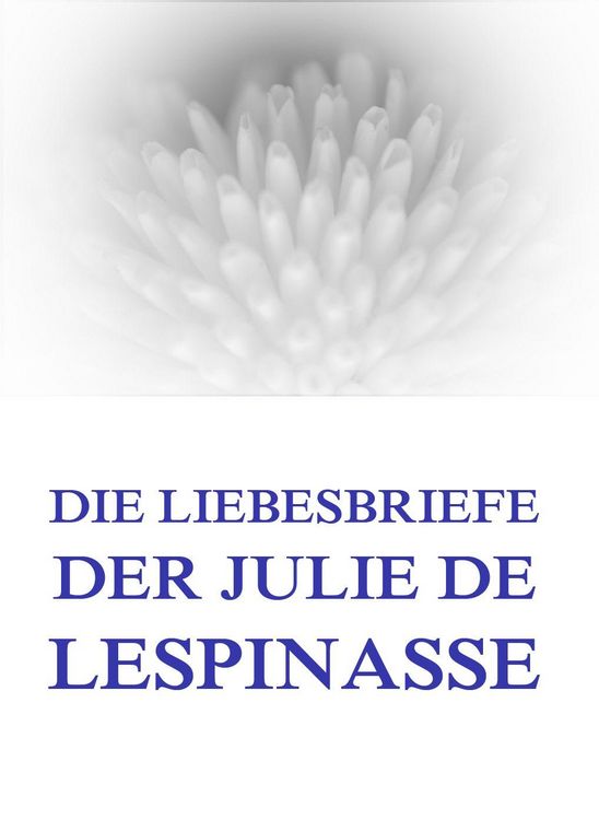 Produktbild: Die Liebesbriefe der Julie de Lespinasse