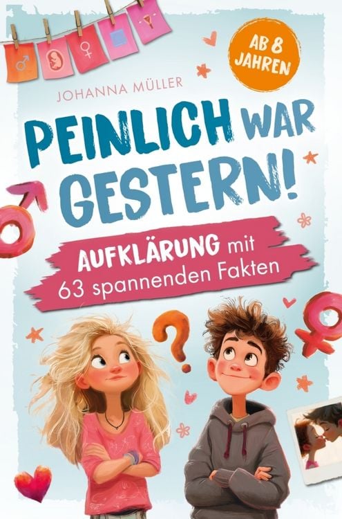 Produktbild: Peinlich war gestern! Aufkl&auml;rung ab 8 Jahren mit 63 spannenden Fakten.