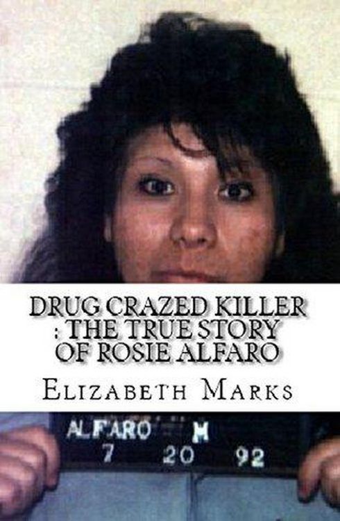 Produktbild: Drug Crazed Killer : The True Story of Rosie Alfaro
