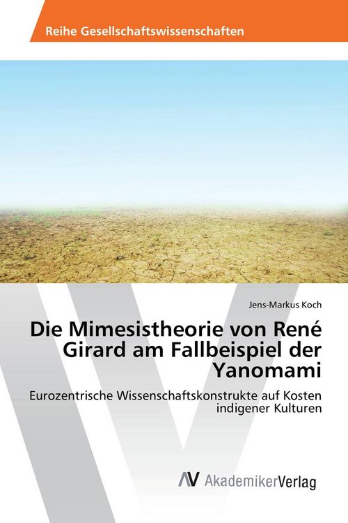 Produktbild: Die Mimesistheorie von Ren&eacute; Girard am Fallbeispiel der Yanomami