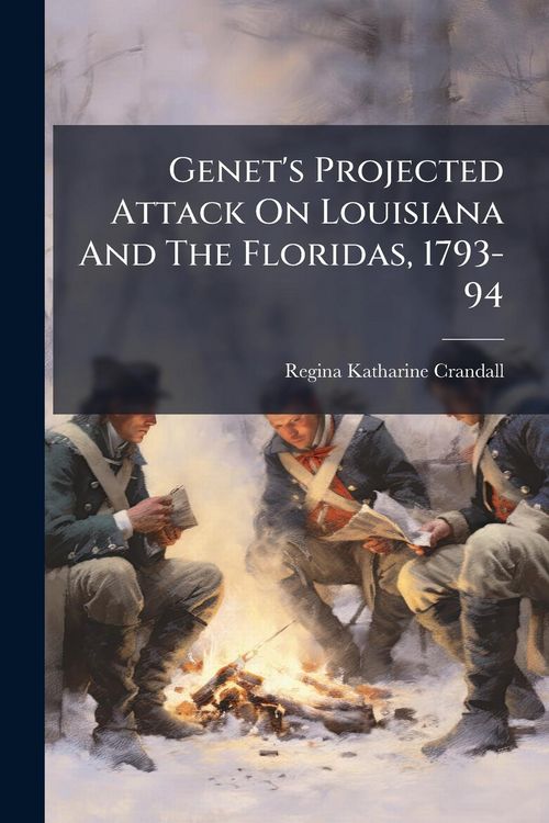 Produktbild: Genet's Projected Attack On Louisiana And The Floridas, 1793-94
