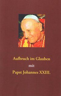 Produktbild: Aufbruch im Glauben mit Papst Johannes XXIII.