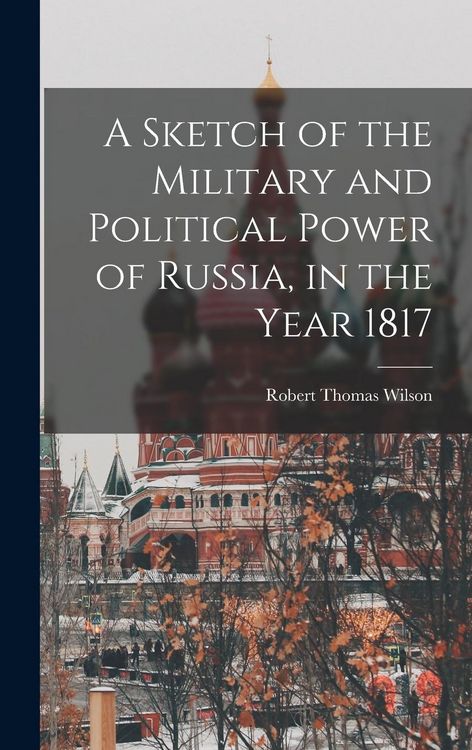 Produktbild: A Sketch of the Military and Political Power of Russia, in the Year 1817