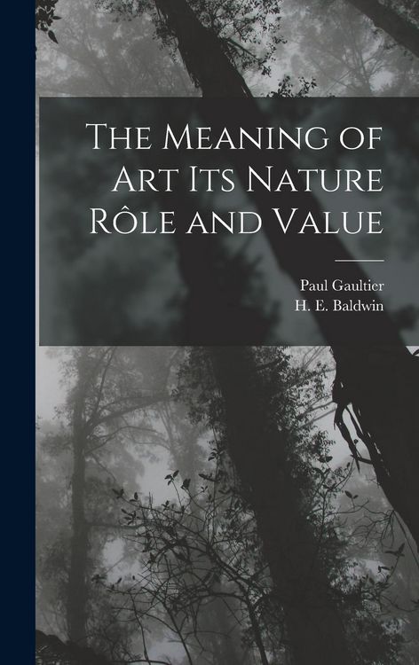 Produktbild: The Meaning of art its Nature r&ocirc;le and Value