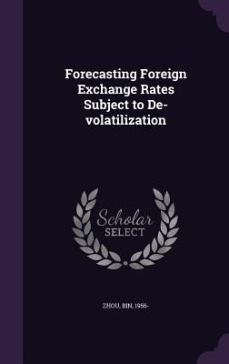 Produktbild: Forecasting Foreign Exchange Rates Subject to De-volatilization