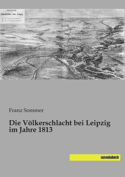 Produktbild: Die V&ouml;lkerschlacht bei Leipzig im Jahre 1813