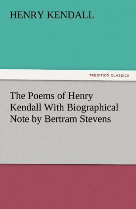 Produktbild: The Poems of Henry Kendall With Biographical Note by Bertram Stevens