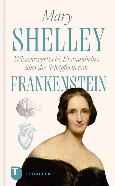 Produktbild: Mary Shelley &ndash; Wissenswertes & Erstaunliches &uuml;ber die Sch&ouml;pferin von &bdquo;Frankenstein&ldquo;