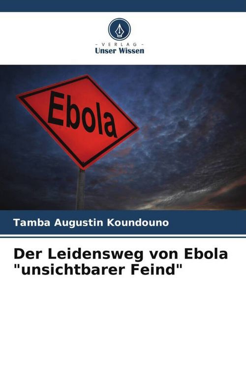 Produktbild: Koundouno, T: Leidensweg von Ebola "unsichtbarer Feind"