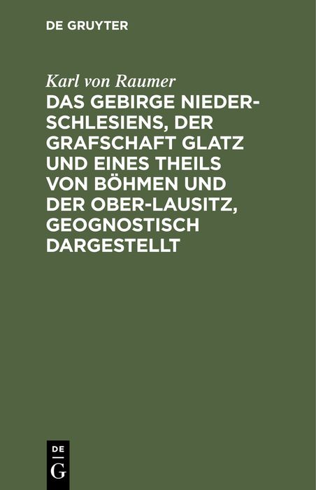 Produktbild: Das Gebirge Nieder-Schlesiens, der Grafschaft Glatz und eines Theils von B&ouml;hmen und der Ober-Lausitz, geognostisch dargestellt