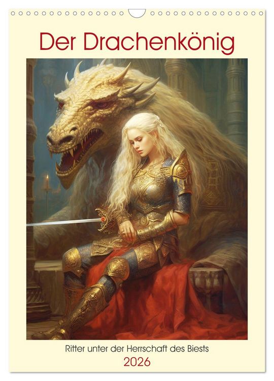 Produktbild: Der Drachenk&ouml;nig. Ritter unter der Herrschaft des Biests (Wandkalender 2026 DIN A3 hoch), CALVENDO Monatskalender