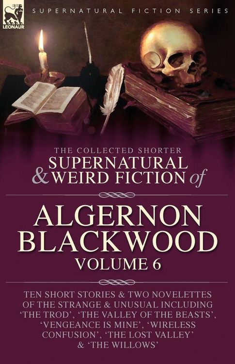 Produktbild: The Collected Shorter Supernatural & Weird Fiction of Algernon Blackwood Volume 6