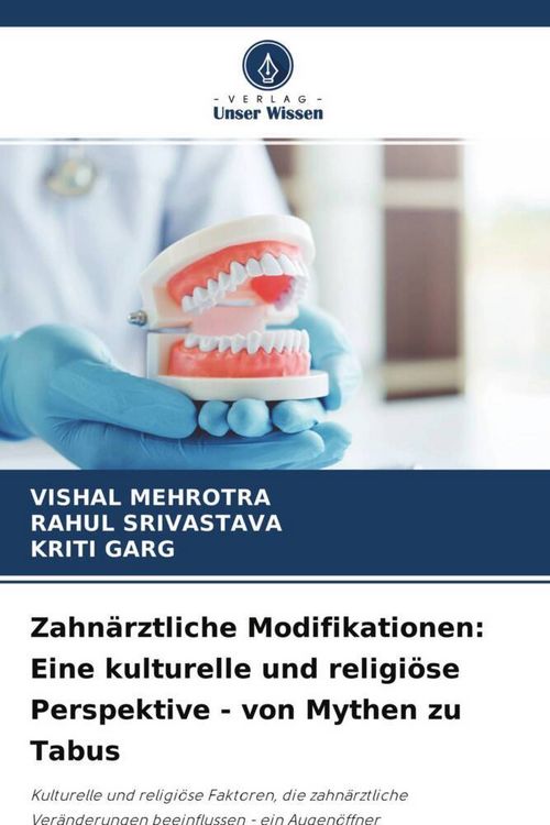 Produktbild: Zahn&auml;rztliche Modifikationen: Eine kulturelle und religi&ouml;se Perspektive - von Mythen zu Tabus