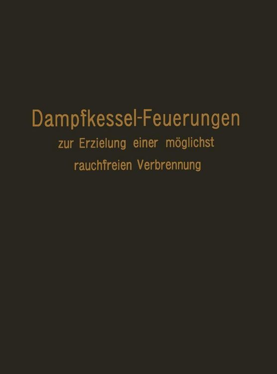 Produktbild: Dampfkessel-Feuerungen zur Erzielung einer m&ouml;glichst rauchfreien Verbrennung