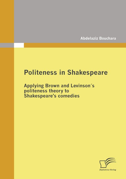 Produktbild: Politeness in Shakespeare: Applying Brown and Levinson&acute;s politeness theory to Shakespeare's comedies