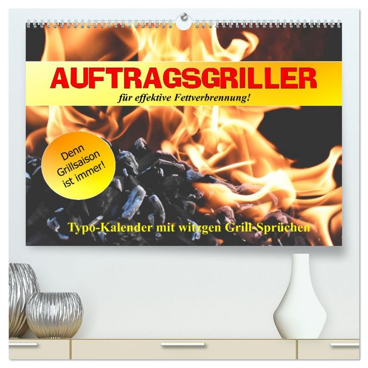 Produktbild: Auftragsgriller f&uuml;r effektive Fettverbrennung! Denn Grillsaison ist immer! (hochwertiger Premium Wandkalender 2026 DIN A2 quer), Kunstdruck in Hochglanz