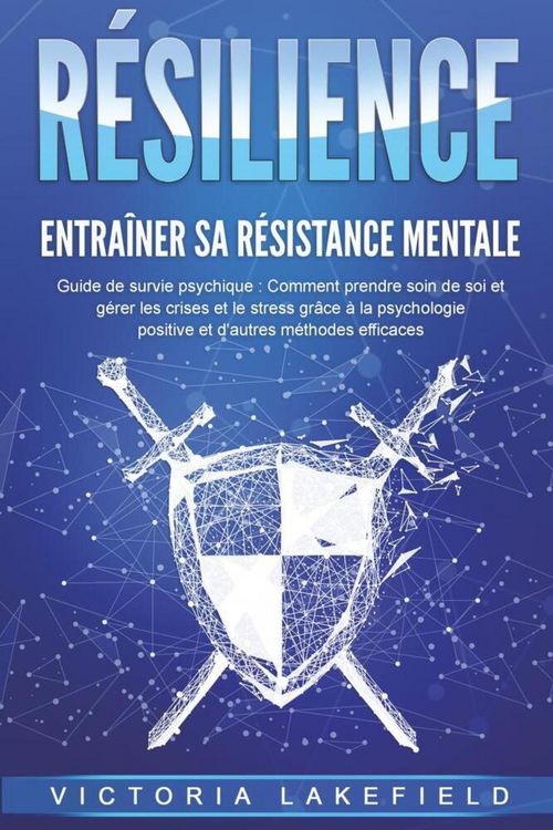 Produktbild: R&Eacute;SILIENCE - Entra&icirc;ner sa r&eacute;sistance mentale : Guide de survie psychique : Comment prendre soin de soi et g&eacute;rer les crises et le stress gr&acirc;ce &agrave; la psy