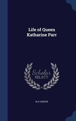 Produktbild: Life of Queen Katharine Parr