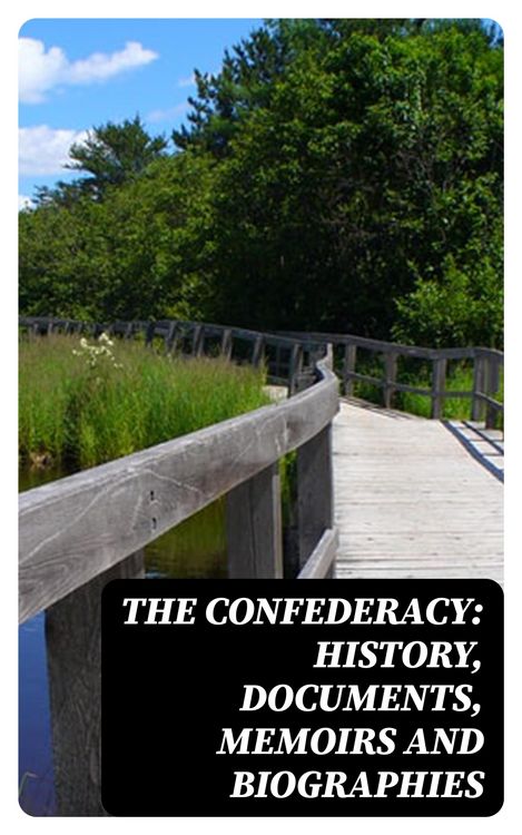 Produktbild: The Confederacy: History, Documents, Memoirs and Biographies