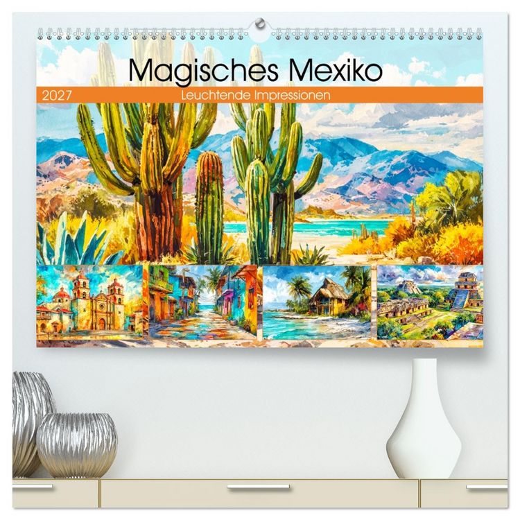 Produktbild: Magisches Mexiko. Leuchtende Impressionen (hochwertiger Premium Wandkalender 2027 DIN A2 quer), Kunstdruck in Hochglanz