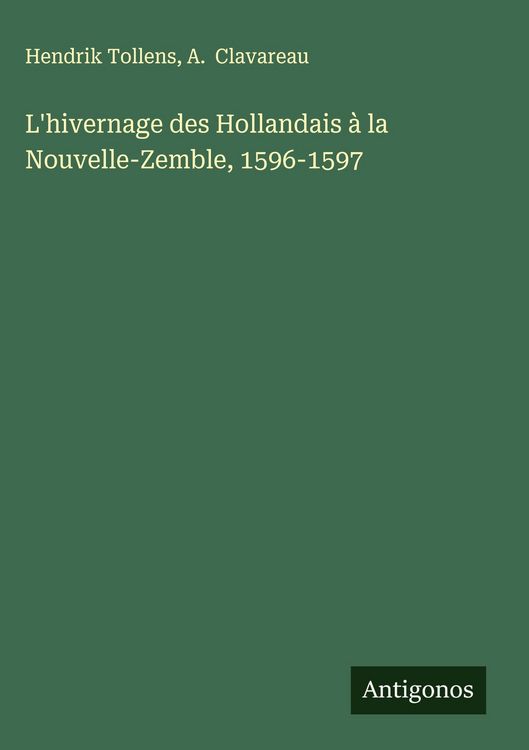 Produktbild: L'hivernage des Hollandais &agrave; la Nouvelle-Zemble, 1596-1597