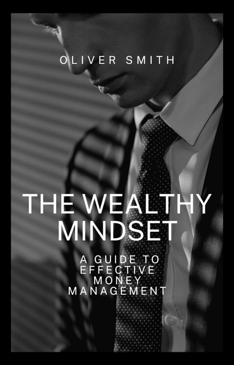 Produktbild: The Wealthy Mindset: A guide to Effective Money Management