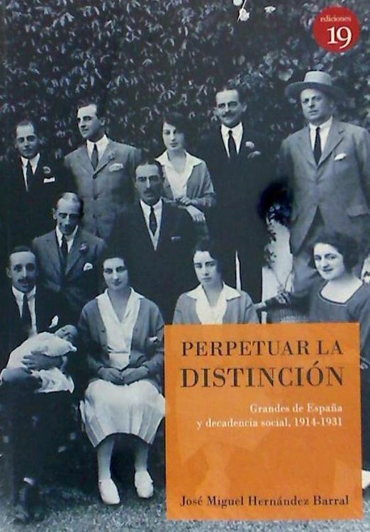 Produktbild: Perpetuar la distinci&oacute;n : grandes de Espa&ntilde;a y decadencia social, 1914-1931