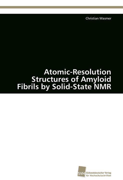 Produktbild: Atomic-Resolution Structures of Amyloid Fibrils by Solid-State NMR