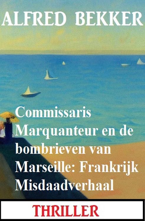 Produktbild: Commissaris Marquanteur en de bombrieven van Marseille: Frankrijk Misdaadverhaal