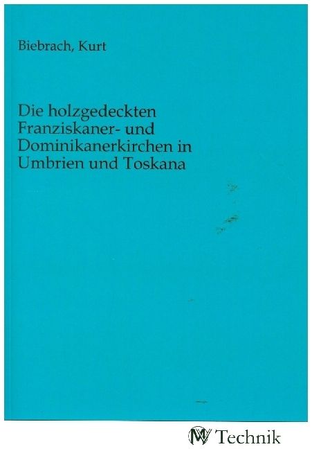Produktbild: Die holzgedeckten Franziskaner- und Dominikanerkirchen in Umbrien und Toskana