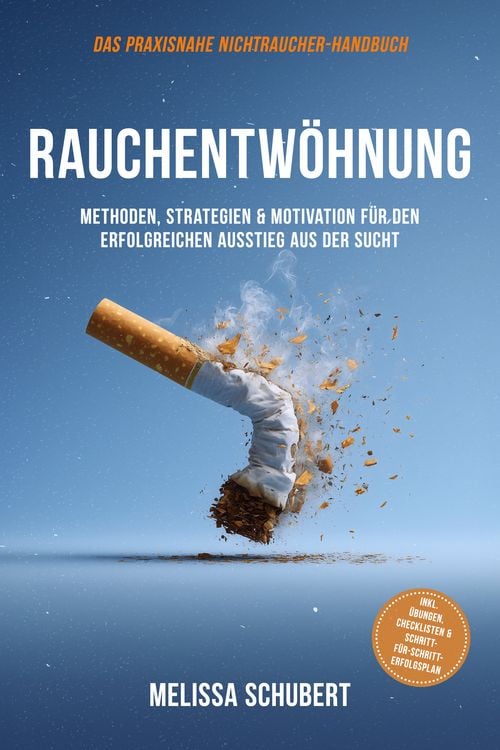 Produktbild: Rauchentw&ouml;hnung  Das praxisnahe Nichtraucher-Handbuch: Methoden, Strategien & M