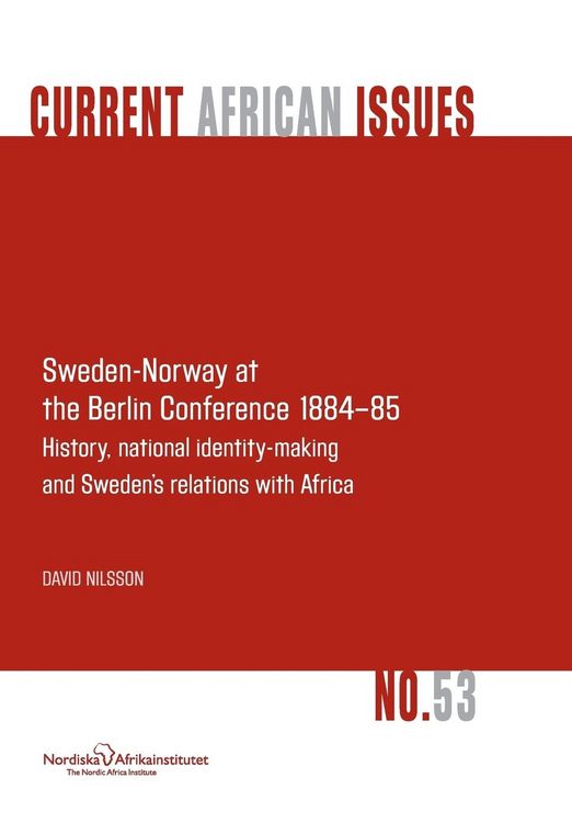 Produktbild: Sweden-Norway at the Berlin Conference 1884-85. History, National Identity-Making and Sweden's Relations with Africa