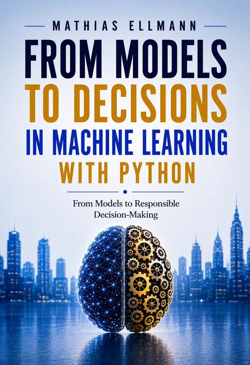 Produktbild: From Models to Decisions in Machine Learning with Python