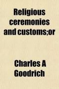 Produktbild: Religious Ceremonies and Customs; Or, the Forms of Worship Practised by the Several Nations of the Known World, from the Earliest Records to