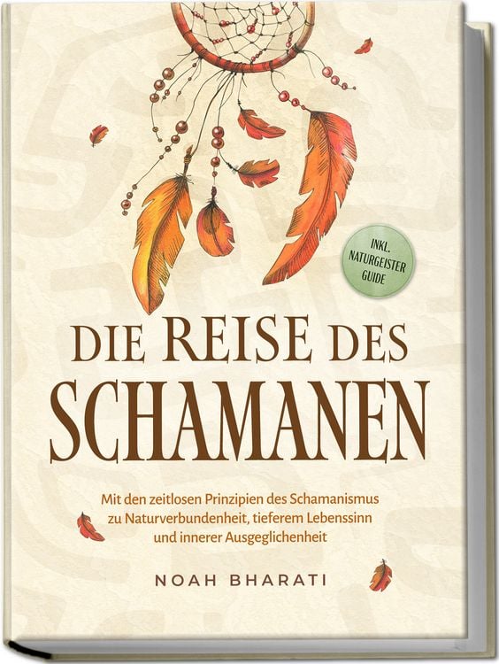 Produktbild: Die Reise des Schamanen: Mit den zeitlosen Prinzipien des Schamanismus zu Naturv
