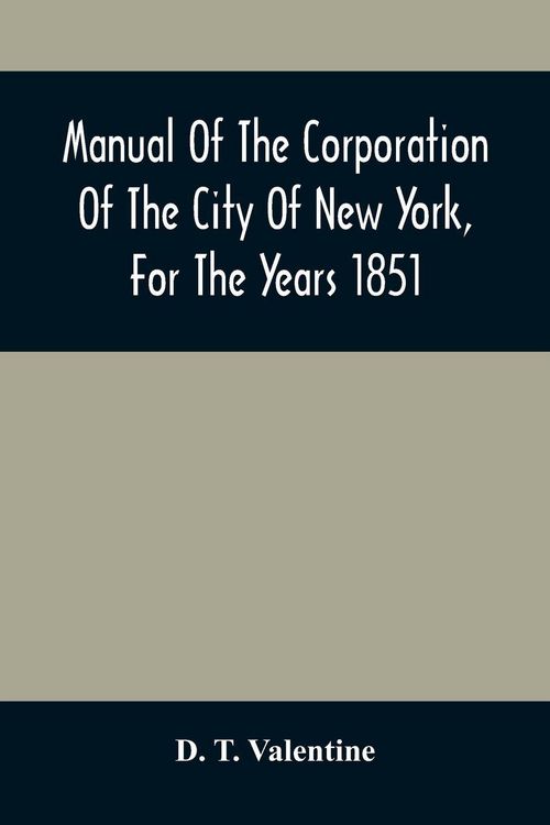 Produktbild: Manual Of The Corporation Of The City Of New York, For The Years 1851