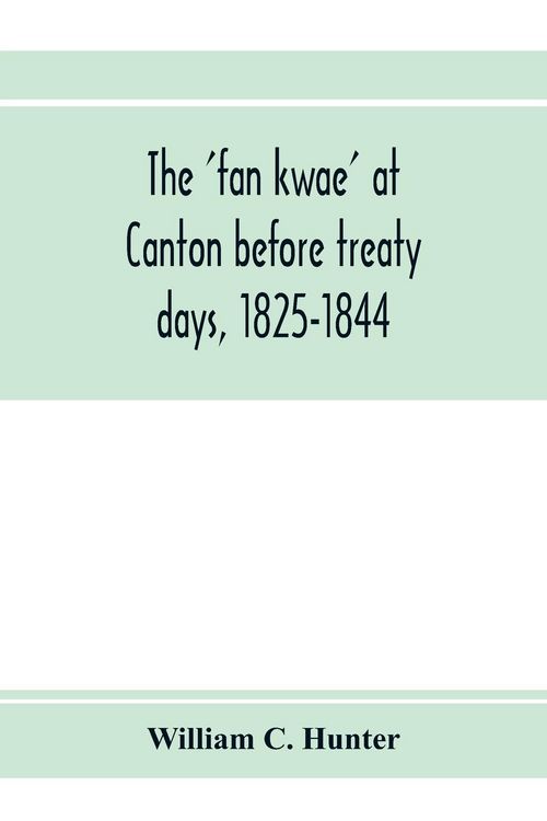 Produktbild: The 'fan kwae' at Canton before treaty days, 1825-1844