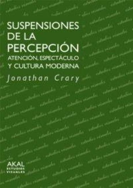 Produktbild: Suspensiones de la percepci&oacute;n : atenci&oacute;n, espect&aacute;culo y cultura moderna