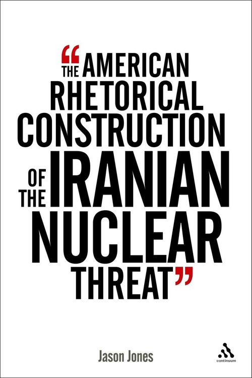 Produktbild: The American Rhetorical Construction of the Iranian Nuclear Threat