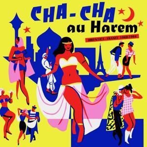 Produktbild: Cha Cha Au Harem-Orientica-France 1960/1964