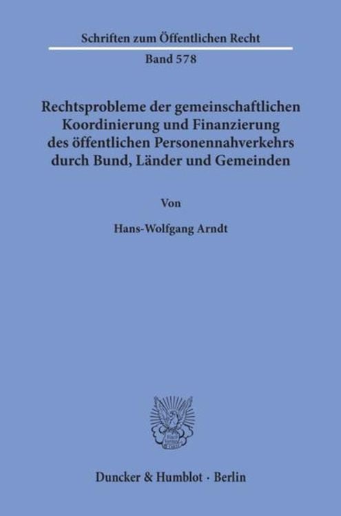 Bild vom Artikel Rechtsprobleme der gemeinschaftlichen Koordinierung und Finanzierung des öffentlichen Personennahverkehrs durch Bund, Länder und Gemeinden. vom Autor Hans-Wolfgang Arndt