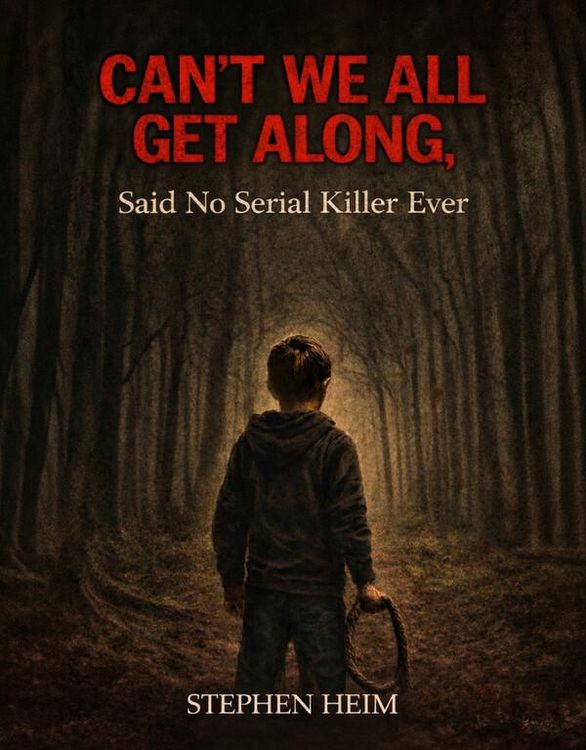 Produktbild: Can't We All Get Along, Said No Serial Killer Ever