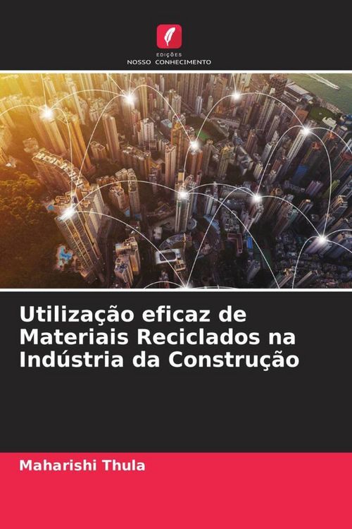 Produktbild: Utiliza&ccedil;&atilde;o eficaz de Materiais Reciclados na Ind&uacute;stria da Constru&ccedil;&atilde;o