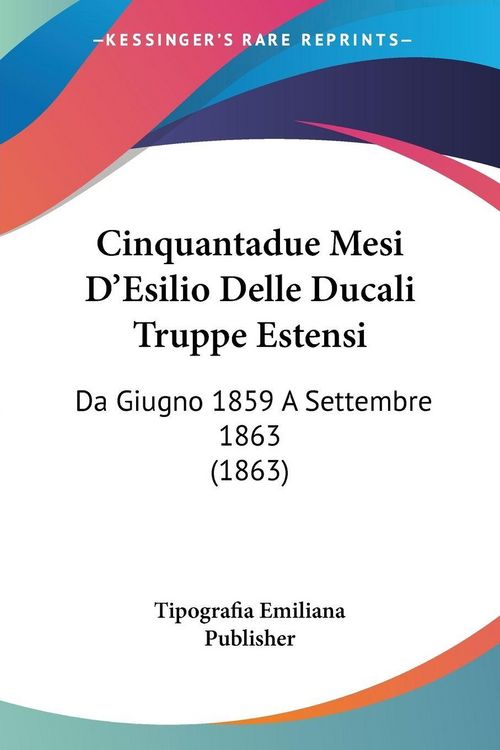 Produktbild: Cinquantadue Mesi D'Esilio Delle Ducali Truppe Estensi