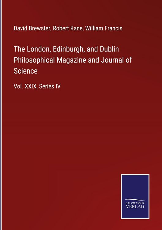 Produktbild: The London, Edinburgh, and Dublin Philosophical Magazine and Journal of Science