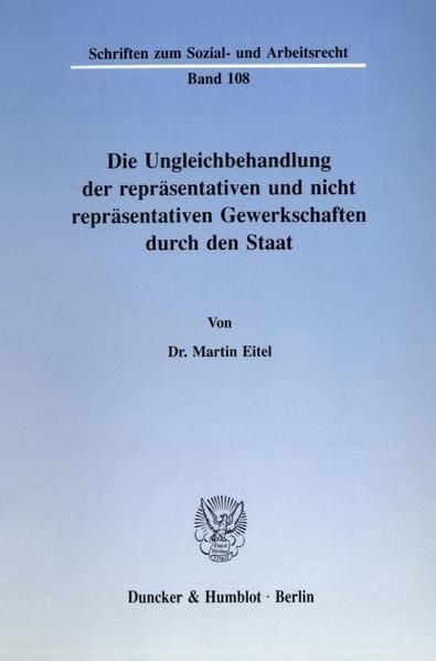 Produktbild: Die Ungleichbehandlung der repr&auml;sentativen und nicht repr&auml;sentativen Gewerkschaften durch den Staat.