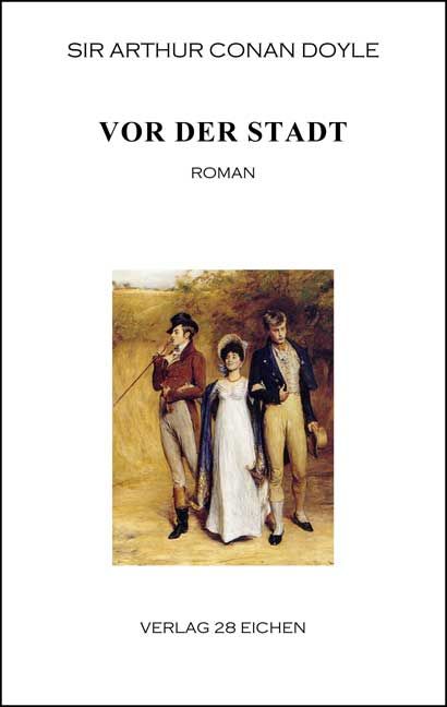 Produktbild: Arthur Conan Doyle: Ausgew&auml;hlte Werke / Vor der Stadt