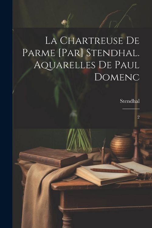 Produktbild: La chartreuse de Parme [par] Stendhal. Aquarelles de Paul Domenc: 2