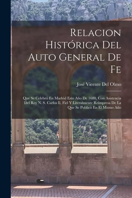 Produktbild: Relacion Hist&oacute;rica Del Auto General De Fe: Que Se Celebr&oacute; En Madrid Esto A&ntilde;o De 1680, Con Asistencia Del Rey N. S. Carlos Ii, Fiel Y Literalmente Reim